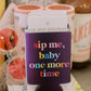 Sip Me Baby One More Time Can Cooler