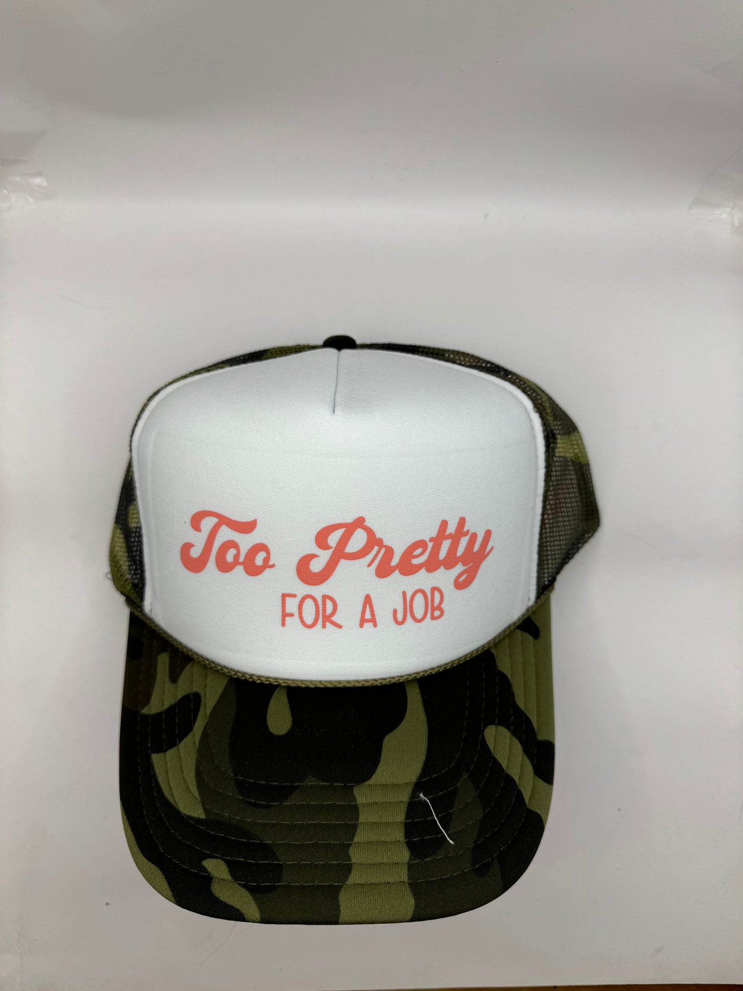 "Too Pretty for a job" Trucker Hat