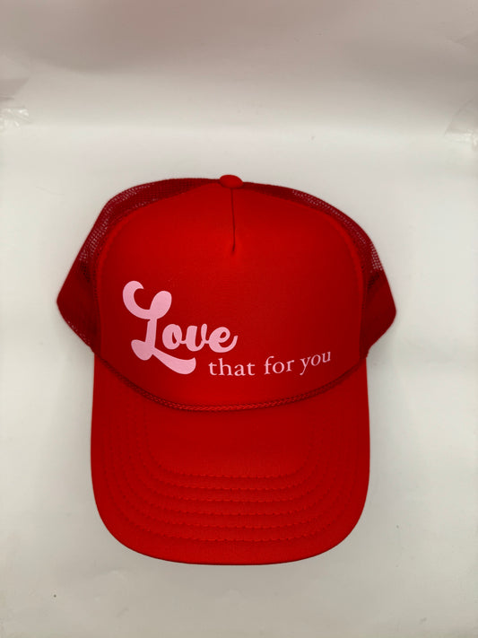 "Love that for you" Trucker Hat