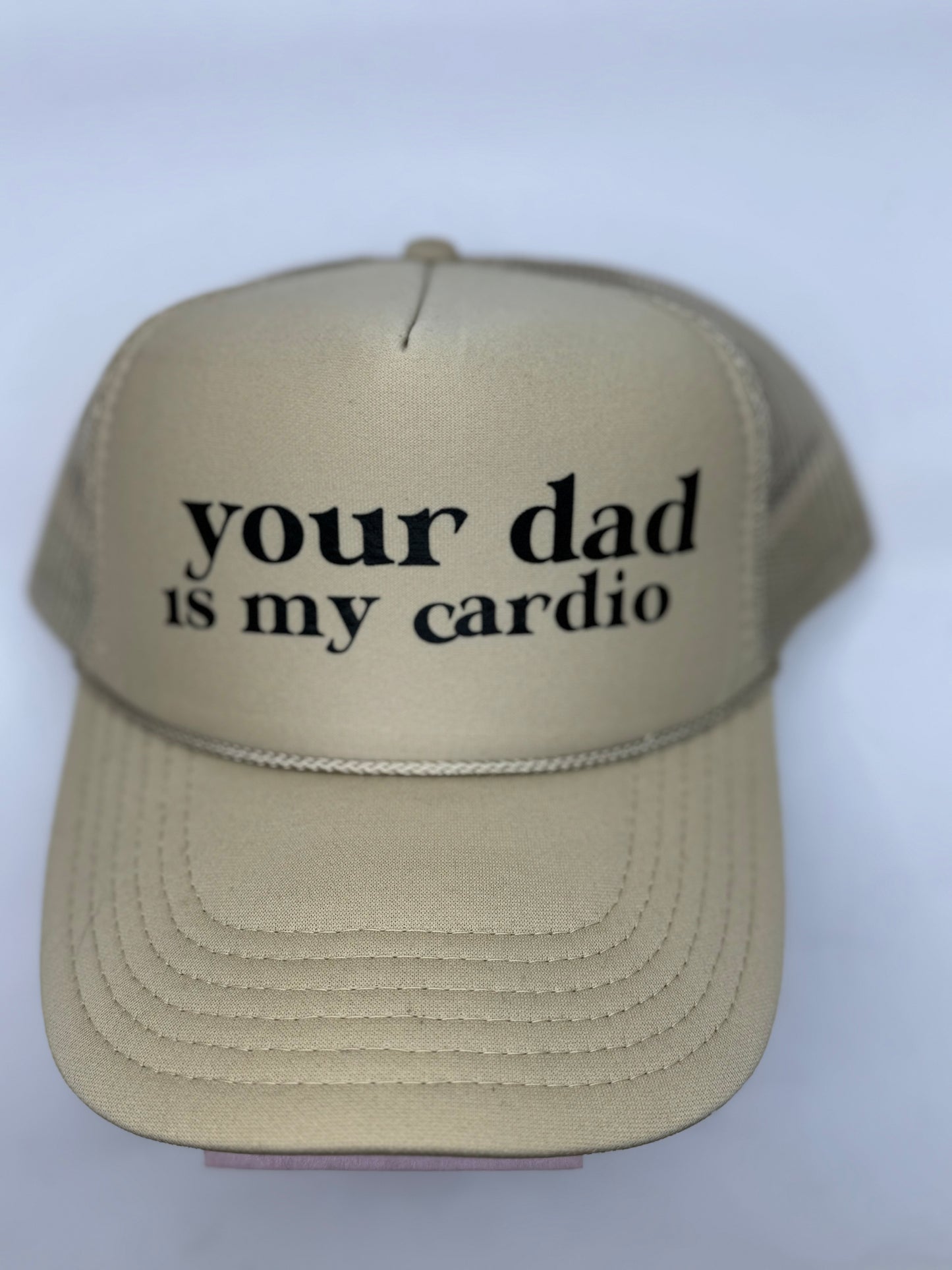 "your dad is my cardio" Trucker hat