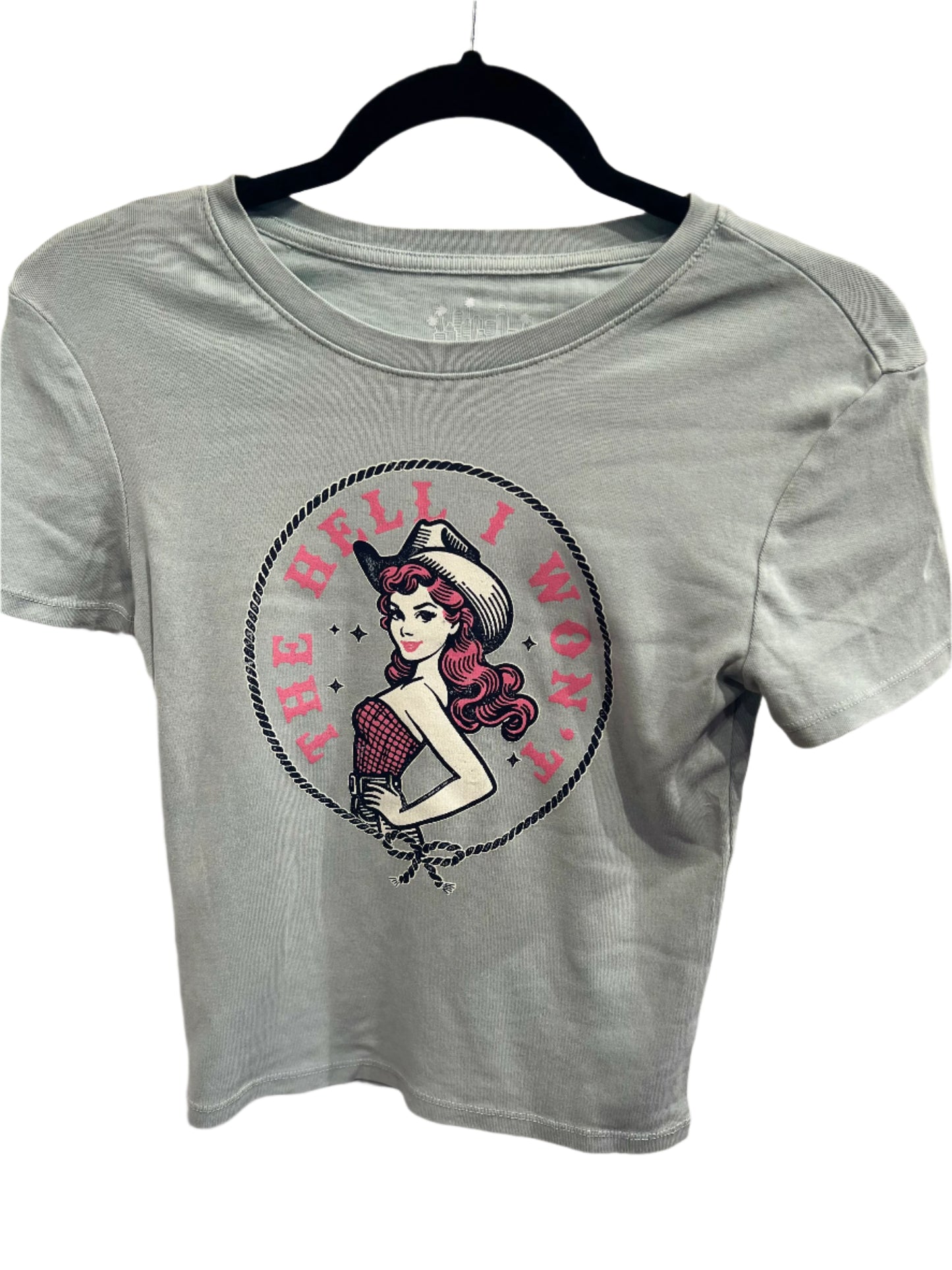The Hell I Won’t" Cowgirl  Tee