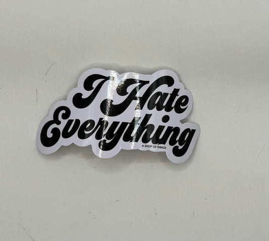 "I hate everything" Sticker