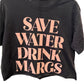 Save Water Drink Margs Tee