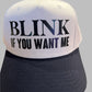 BLINK IF YOU WANT ME  Hat