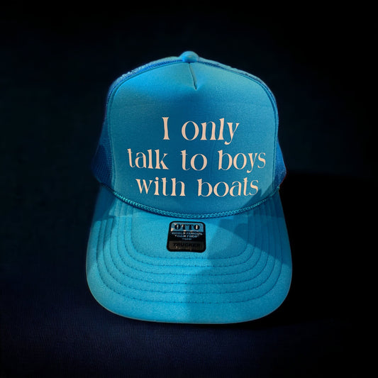 'I only talk to boys with boats" Trucker Hat