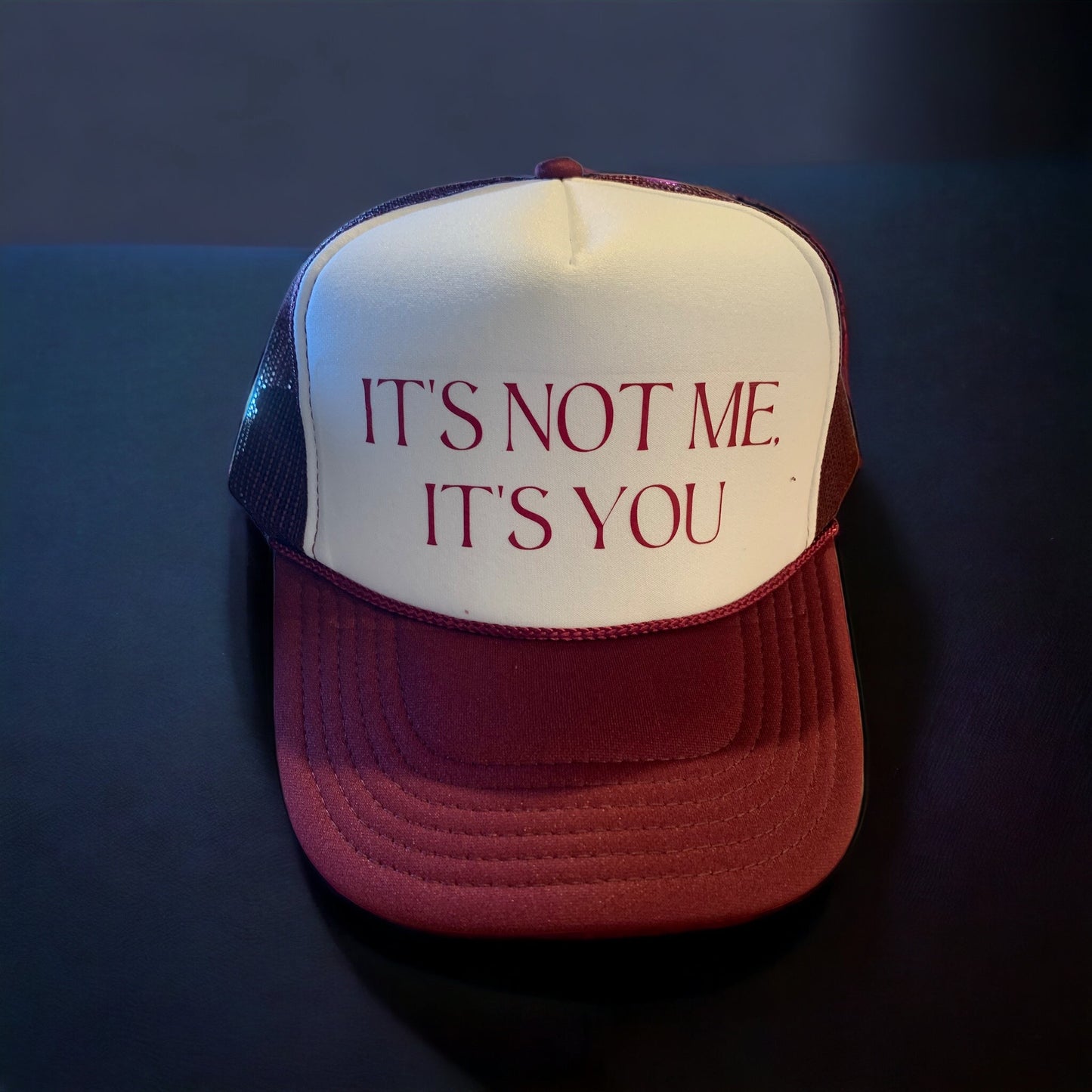 "It's not me, It's you" Trucker Hat