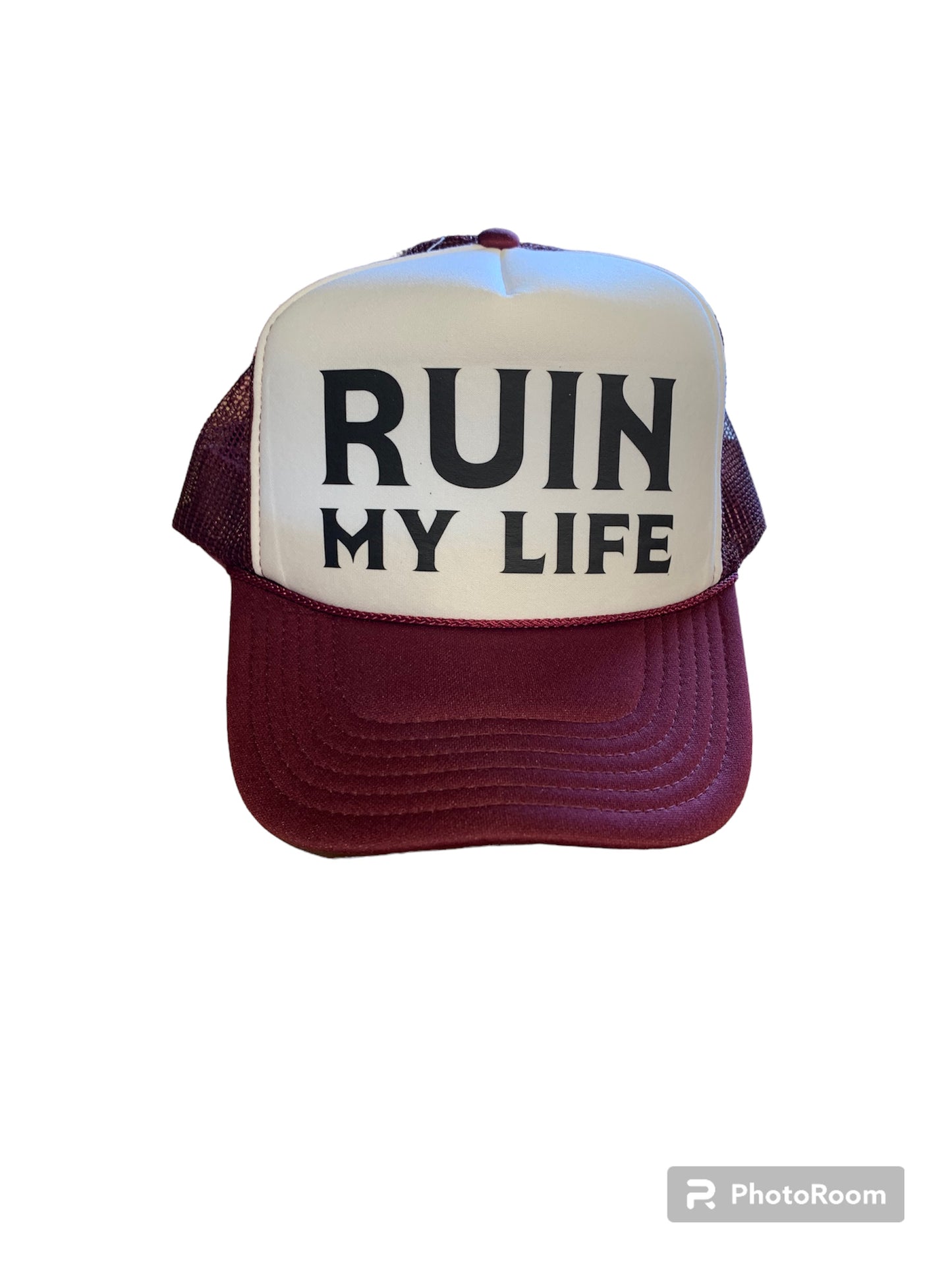 Ruin My Life Trucker Hat