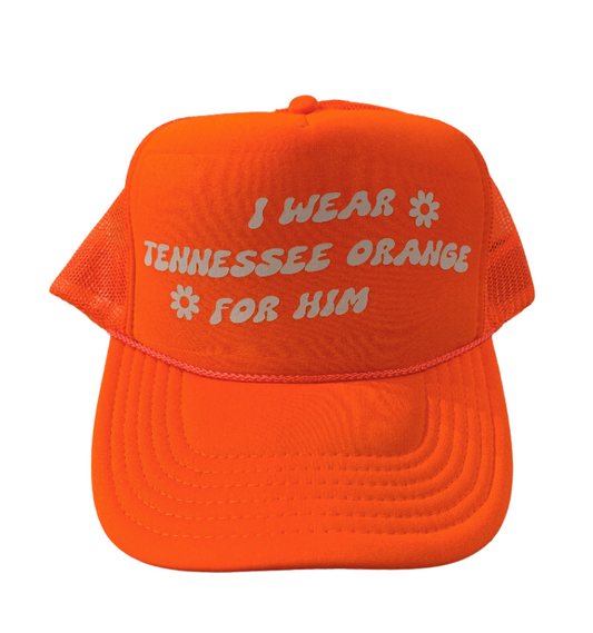 " I wear Tennessee orange" Trucker Hat