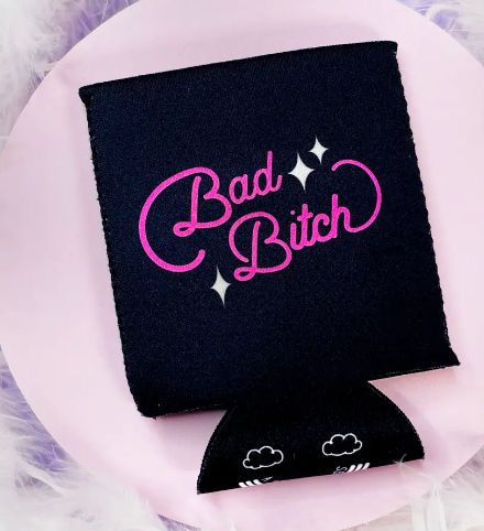 Bad Bitch Koozie