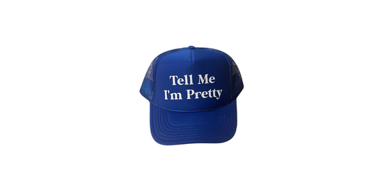 Tell me Im pretty trucker hat