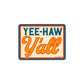 Yee-Haw Y'all Sticker