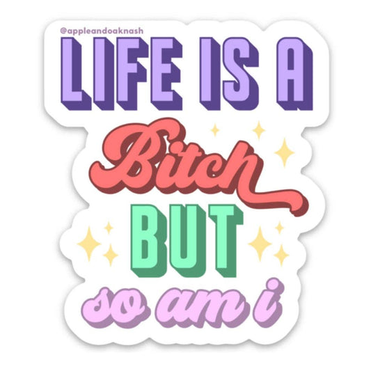 Life is a bitch but so am i sticker